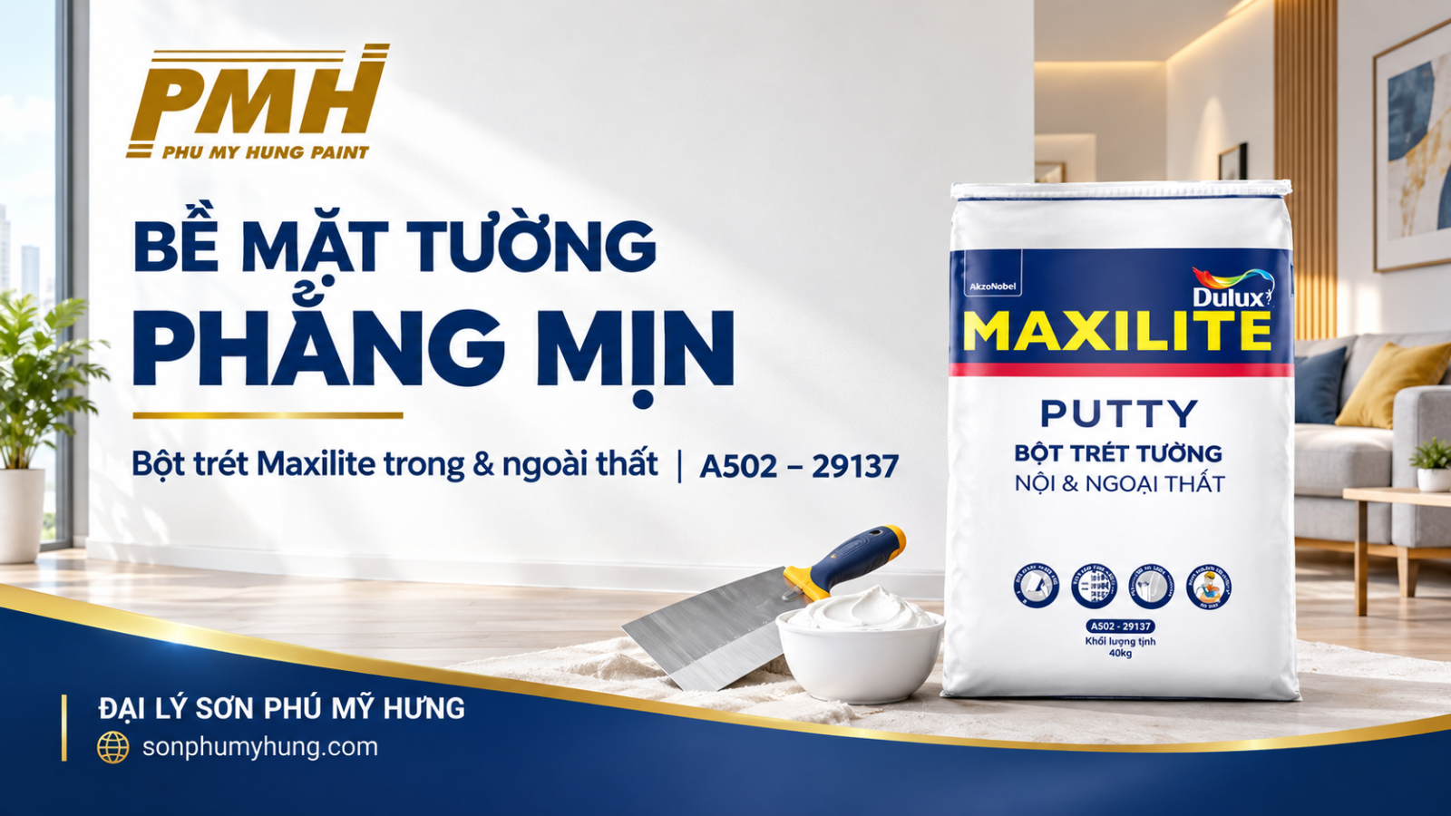 Màng tường mịn màng nhờ Bột trét Maxilite trong và ngoại thất - A502 - 29137